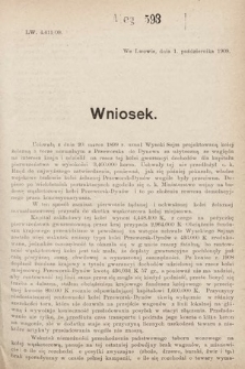 [Kadencja IX, sesja I, al. 593] Alegata do Sprawozdań Stenograficznych z Pierwszej Sesyi Dziewiątego Peryodu Sejmu Krajowego Królestwa Galicyi i Lodomeryi z Wielkiem Księstwem Krakowskiem z roku 1909/1910. Alegat 593