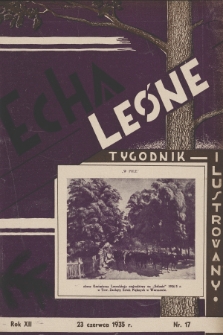 Echa Leśne : tygodnik ilustrowany : organ Związku Leśników R. P., Rodziny Leśnika i Przysposobienia Wojskowego Leśników. 1935, nr 17