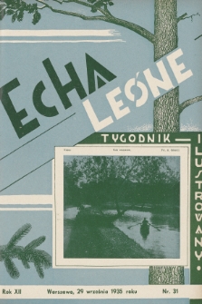 Echa Leśne : tygodnik ilustrowany : organ Związku Leśników R. P., Rodziny Leśnika i Przysposobienia Wojskowego Leśników. 1935, nr 31