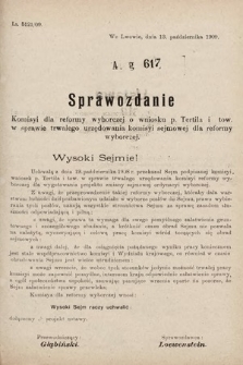 [Kadencja IX, sesja I, al. 617] Alegata do Sprawozdań Stenograficznych z Pierwszej Sesyi Dziewiątego Peryodu Sejmu Krajowego Królestwa Galicyi i Lodomeryi z Wielkiem Księstwem Krakowskiem z roku 1909/1910. Alegat 617