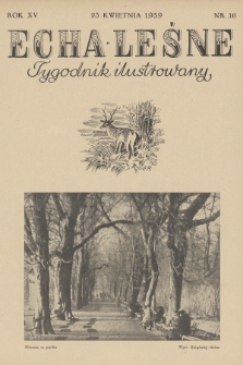 Echa Leśne : tygodnik ilustrowany : [organ Związku Leśników R. P., Rodziny Leśnika i Przysposobienia Wojskowego Leśników]. 1939, nr 16