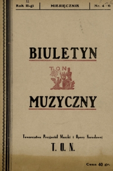 Biuletyn Muzyczny T.O.N. : [informator muzyczny Towarzystwa Przyjaciół Muzyki i Opery Narodowej]. 1934, nr 4-6