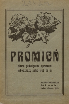 Promień : pismo poświęcone sprawom młodzieży szkolnej. R.10, 1908, Nr 1