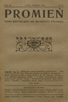 Promień : pismo kształcącej się młodzieży polskiej. R.12, 1910, Nr 6