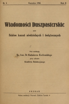 Wiadomości Duszpasterskie oraz Szkice Kazań Niedzielnych i Świątecznych. R.2, 1946, nr 6