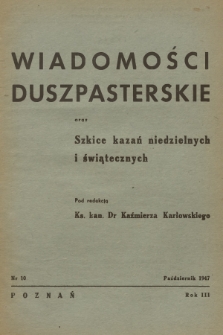 Wiadomości Duszpasterskie oraz Szkice Kazań Niedzielnych i Świątecznych. R.3, 1947, nr 10