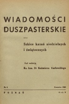 Wiadomości Duszpasterskie oraz Szkice Kazań Niedzielnych i Świątecznych. R.5, 1949, nr 6