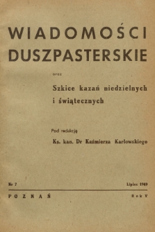 Wiadomości Duszpasterskie oraz Szkice Kazań Niedzielnych i Świątecznych. R.5, 1949, nr 7