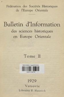 Bulletin d'Information des Sciences Historiques en Europe Orientale. T. II, 1929, Fascicules 1/2