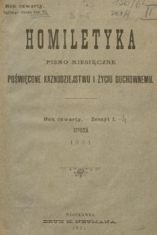 Homiletyka : pismo miesięczne poświęcone kaznodziejstwu i życiu duchownemu. R. 4, 1901, t. 6, Styczeń