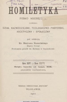 Homiletyka : pismo miesięczne zawiera dział kaznodziejski, teologiczno-pasterski, ascetyczny i społeczny. R. 14, 1911, t. 26, Styczeń