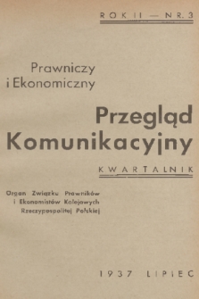 Prawniczy i Ekonomiczny Przegląd Komunikacyjny : organ Związku Prawników i Ekonomistów Kolejowych Rzeczypospolitej Polskiej. R. 2, 1936/1937, nr 3