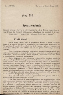 [Kadencja IX, sesja I, al. 710] Alegata do Sprawozdań Stenograficznych z Pierwszej Sesyi Dziewiątego Peryodu Sejmu Krajowego Królestwa Galicyi i Lodomeryi z Wielkiem Księstwem Krakowskiem z roku 1909/1910. Alegat 710