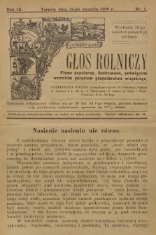 Głos Rolniczy : pismo popularne, ilustrowane, poświęcone wszelkim gałęziom gospodarstwa wiejskiego. R.9, 1909, nr 1