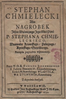 Stephan Chmielecki Albo Nagrobek [...] Stephana Chmieleckiego, Woiewody Kiiowskiego [...] Pamięcią pogrzebną wspomniony